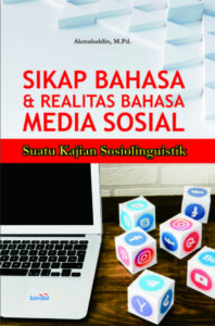 Sikap Bahasa & Realitas Bahasa Media Sosial