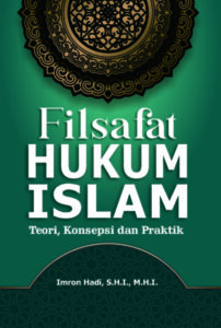 Filsafat Hukum Islam : teori, konsepsi dan Praktik